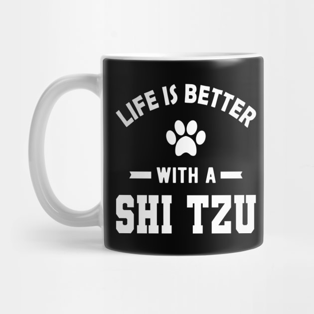 Shih Tzu Dog - Life is better with a shih tzu by KC Happy Shop